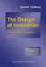 The Design of Innovation: Lessons from and for Competent Genetic Algorithms by David E. Goldberg