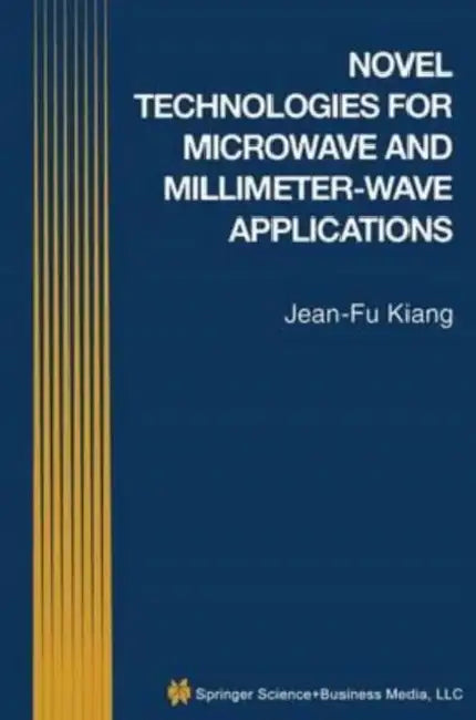 Novel Technologies for Microwave and Millimeter - Wave Applications by Richard, BSc, DPhil, DSc, FAD, FRSA (Richard van Noort, BSc, DPhil, DSc, FAD, Emeritus Professor of Dental Materials Science, University of Sheffield, UK); Barbour, Michele (Michele Barbour, MPhys, PhD, PGCHE, Professor of Biomaterials, University of Bristol, UK) Van Noort