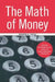 The Math of Money: Making Mathematical Sense of Your Personal Finances by Davis Morton D. Davis