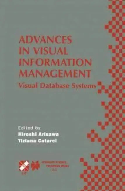Advances in Visual Information Management: Visual Database Systems. IFIP TC2 WG2.6 Fifth Working Conference on Visual Database Systems May 10-12, 2000, Fukuoka, Japan by Ian Maconochie
