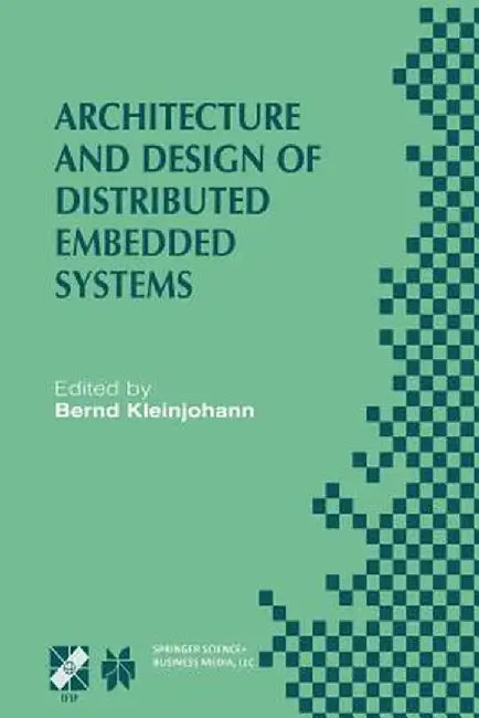 Architecture and Design of Distributed Embedded Systems: Ifip Wg10.3/Wg10.4/Wg10.5 International Workshop on Distributed and Parallel Embedded Systems by Bernd Kleinjohann