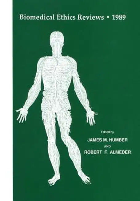 Biomedical Ethics Reviews - 1989 by James M. Humber