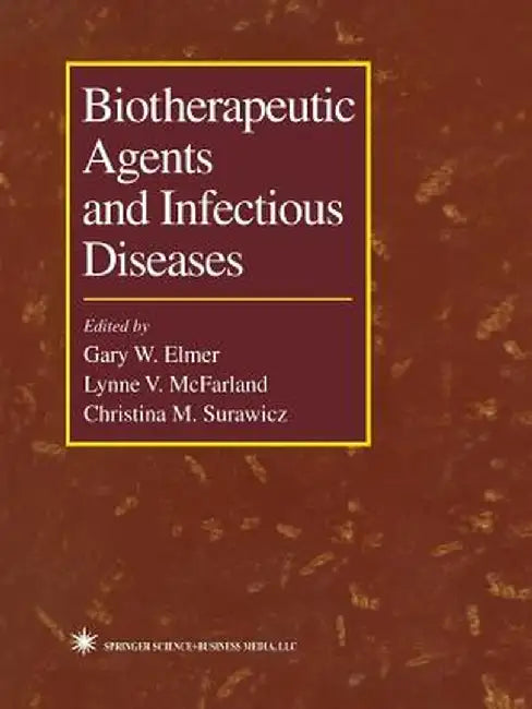 Biotherapeutic Agents and Infectious Diseases by Gary W. Elmer