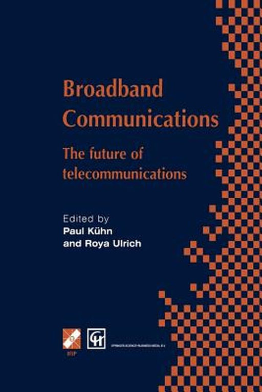 Broadband Communications: The Future of Telecommunications by Paul J. Kühn