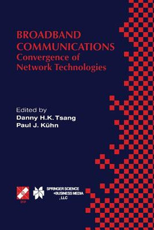Broadband Communications: Convergence of Network Technologies by Danny H. K. Tsang