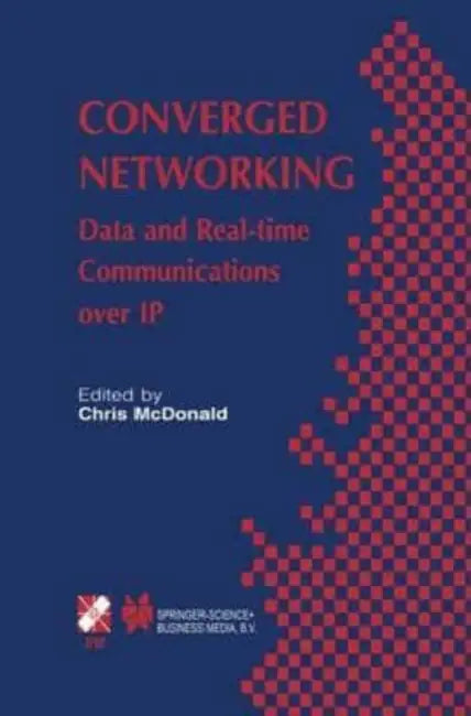 Converged Networking: Data and Real-time Communications over IP by Kamudoni Nyasulu