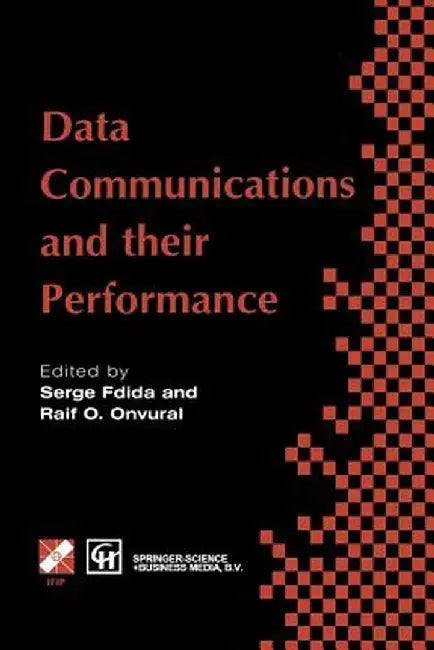 Data Communications and Their Performance: Proceedings of the Sixth Ifip Wg6.3 Conference on Performance of Computer Networks, Istanbul, Turkey, 1995 by Serge Fdida