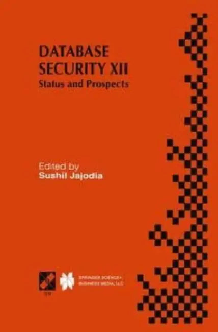 Database Security XII: Status and Prospects by Tea Uglow