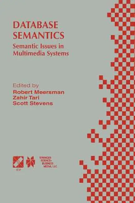Database Semantics: Semantic Issues in Multimedia Systems by Zahir Tari