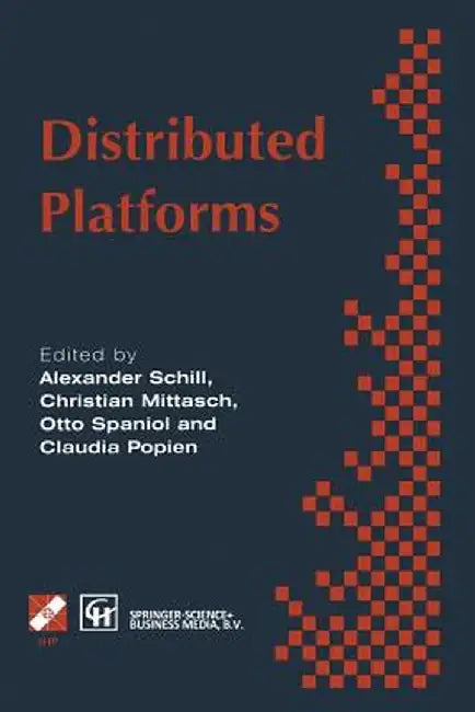 Distributed Platforms: Proceedings of the Ifip/IEEE International Conference on Distributed Platforms: Client/Server and Beyond: Dce, Corba, by Alexander Schill