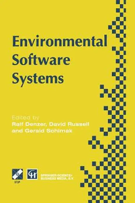 Environmental Software Systems: Proceedings of the International Symposium on Environmental Software Systems, 1995 by Ralf Denzer