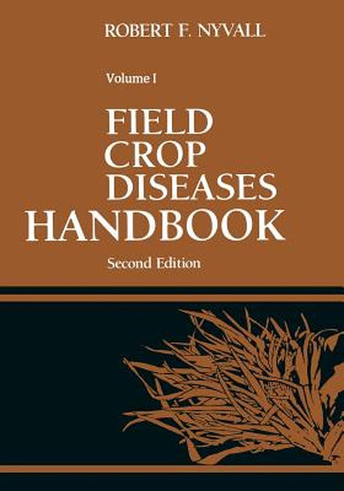 Field Crop Diseases Handbook by Robert F. Nyvall