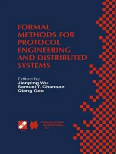Formal Methods for Protocol Engineering and Distributed Systems: Forte XII / PSTV XIX'99