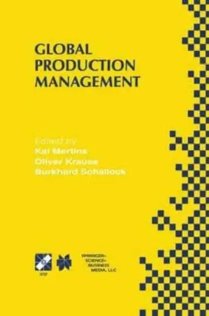 Global Production Management: IFIP WG5.7 International Conference on Advances in Production Management Systems September 6-10, 1999, Berlin, Germany by M. G. Leonard