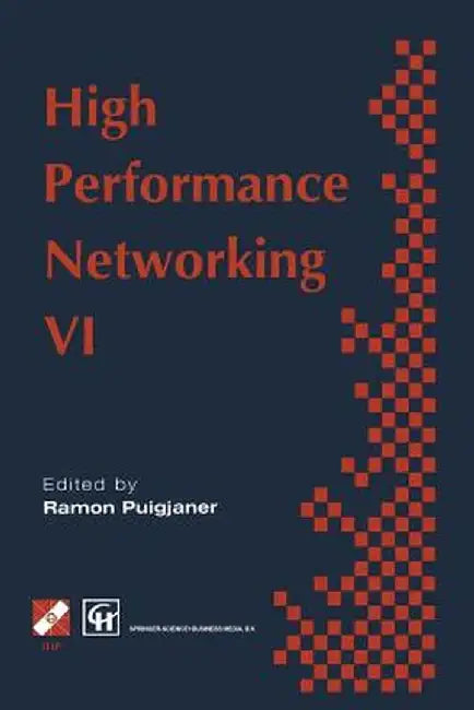 High Performance Networking: Ifip Sixth International Conference on High Performance Networking, 1995 by Ramon Puigjaner
