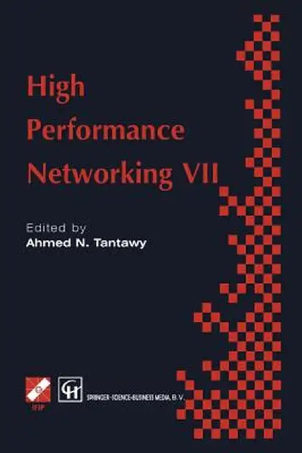 High Performance Networking VII: Ifip Tc6 Seventh International Conference on High Performance Networks (Hpn ' 97), 28th April - 2nd May 1997, White P by A. Tantawy