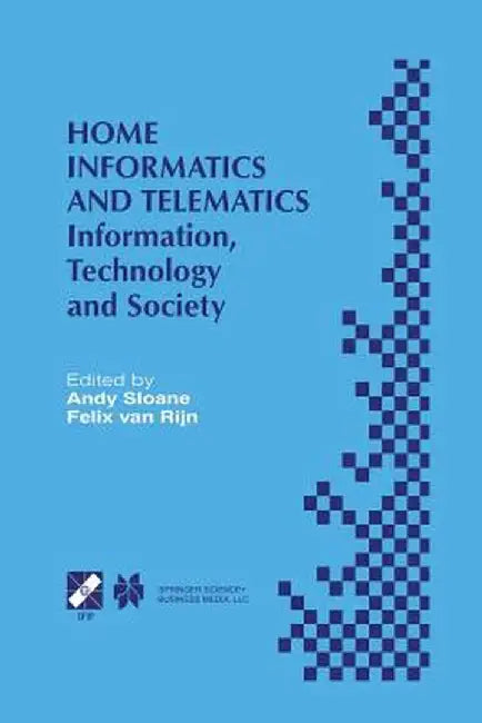 Home Informatics and Telematics: Information, Technology and Society by Andy Sloane