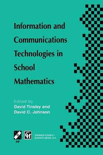 Information and Communications Technologies in School Mathematics: Ifip Tc3 / Wg3.1 Working Conference on Secondary School Mathematics in the World of by David Tinsley