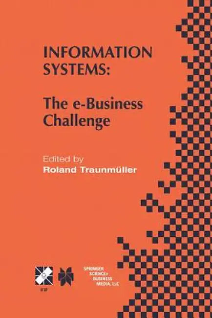Information Systems: The E-Business Challenge by Roland Traunmüller