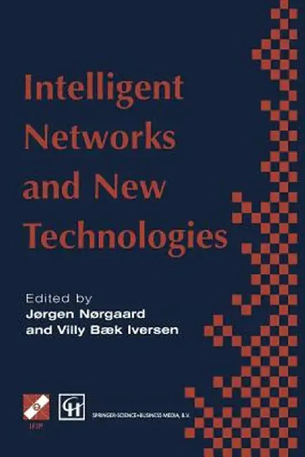 Intelligent Networks and Intelligence in Networks: Ifip Tc6 Wg6.7 International Conference on Intelligent Networks and Intelligence in Networks, 2-5 S by Jorgen Norgaard