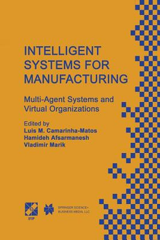 Intelligent Systems for Manufacturing: Multi-Agent Systems and Virtual Organizations Proceedings of the Basys'98 -- 3rd Ieee/Ifip International Confer by Luis M. Camarinha-Matos