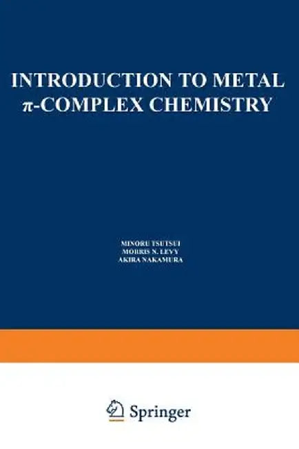 Introduction to Metal π-Complex Chemistry by M. Tsutsui
