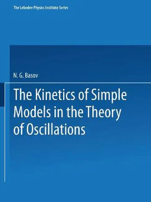 The Kinetics of Simple Models in the Theory of Oscillations by N. G. Basov