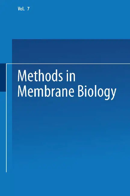 Methods in Membrane Biology: Volume 7 by Edward D. Korn