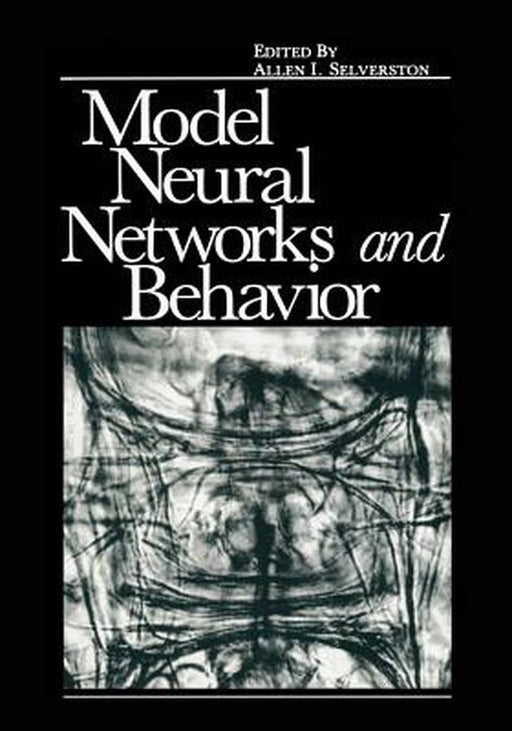 Model Neural Networks and Behavior by Allen Selverston