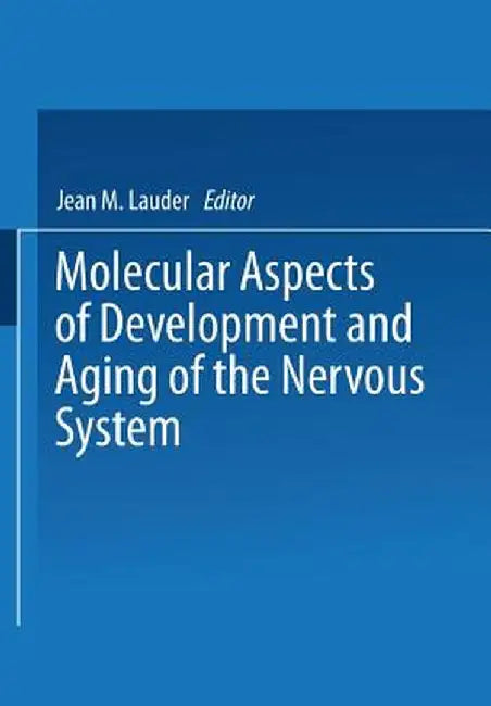 Molecular Aspects of Development and Aging of the Nervous System by Jean Lauder