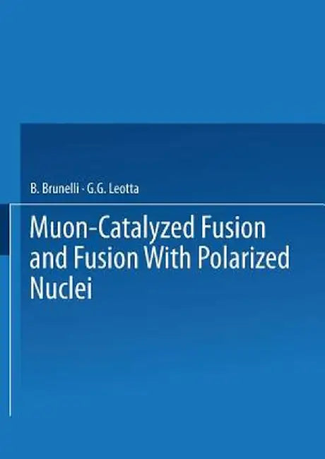 Muon-Catalyzed Fusion and Fusion with Polarized Nuclei by B. Brunelli