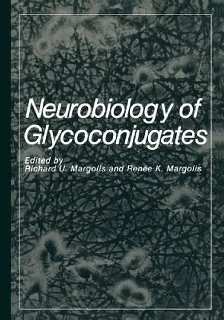 Neurobiology of Glycoconjugates by R. K. Margolis