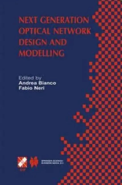Next Generation Optical Network Design and Modelling: IFIP TC6 / WG6.10 Sixth Working Conference on Optical Network Design and Modelling (ONDM 2002) February 4-6, 2002, Torino, Italy by Marina Budhos