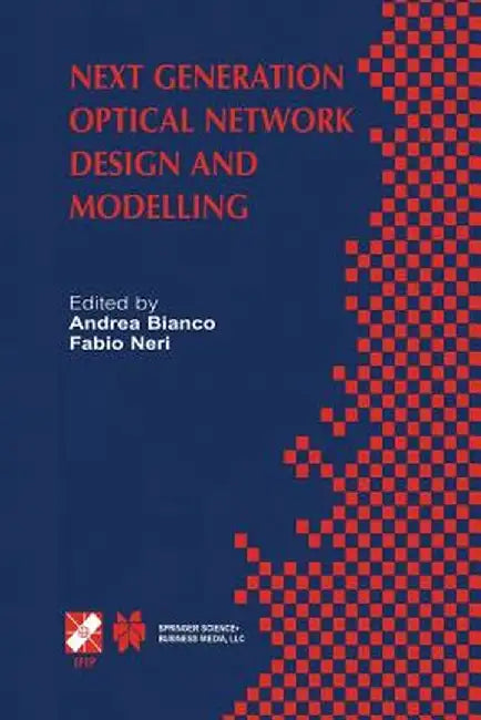 Next Generation Optical Network Design and Modelling: Ifip Tc6 / Wg6.10 Sixth Working Conference on Optical Network Design and Modelling (Ondm 2002) F by Andrea Bianco