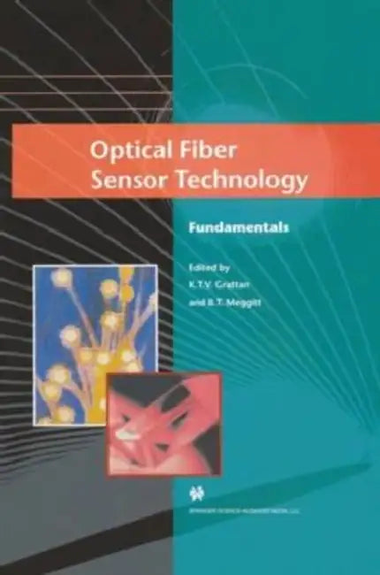 Optical Fiber Sensor Technology: Fundamentals by K. Ramamurthi