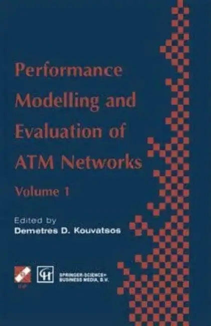 Performance Modelling and Evaluation of ATM Networks by Clare Helen Welsh
