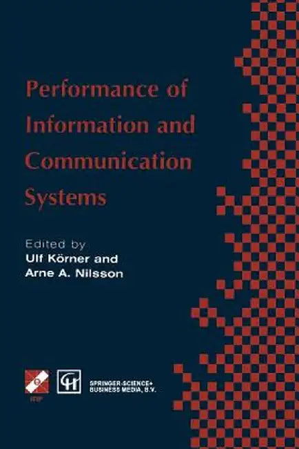 Performance of Information and Communication Systems: Ifip Tc6 / Wg6.3 Seventh International Conference on Performance of Information and Communicatio by Ulf Körner