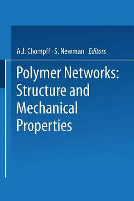 Polymer Networks: Structure and Mechanical Properties by A. Chompff