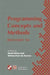 Programming Concepts and Methods PROCOMET '98: IFIP TC2 / WG2.2, 2.3 International Conference on Programming Concepts and Methods (PROCOMET '98) 8-12 June 1998, Shelter Island, New York, USA by Judith Krantz