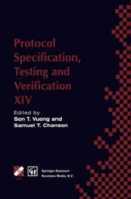 Protocol Specification, Testing and Verification XIV by Melissa (Baylor College of Medicine, United States) Goldberg Mintz