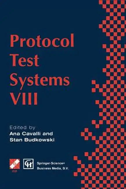 Protocol Test Systems VIII: Proceedings of the Ifip Wg6.1 Tc6 Eighth International Workshop on Protocol Test Systems, September 1995 by Ana Cavalli