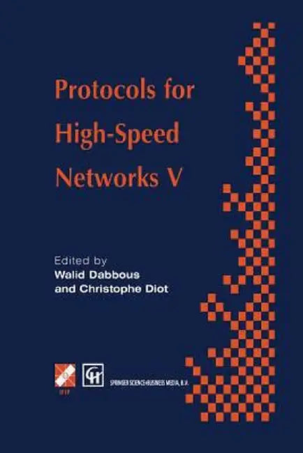 Protocols for High-Speed Networks V: Tc6 Wg6.1/6.4 Fifth International Workshop on Protocols for High-Speed Networks (Pfhsn '96) 28-30 October 1996, S by Walid Dabbous
