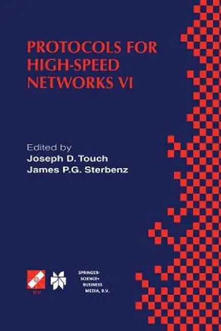 Protocols for High-Speed Networks VI: Ifip Tc6 Wg6.1 & Wg6.4 / IEEE Comsoc Tc on Gigabit Networking Sixth International Workshop on Protocols for High by Joseph D. Touch