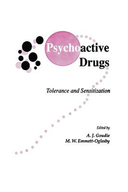 Psychoactive Drugs: Tolerance and Sensitization by A. J. Goudie