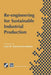 Re-Engineering for Sustainable Industrial Production: Proceedings of the Oe/Ifip/IEEE International Conference on Integrated and Sustainable Industria by Luis M. Camarinha-Matos
