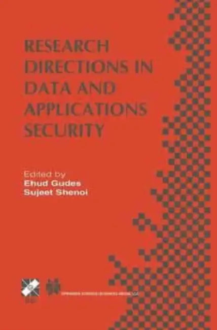 Research Directions in Data and Applications Security: IFIP TC11 / WG11.3 Sixteenth Annual Conference on Data and Applications Security July 28-31, 2002, Cambridge, UK by Jonathan M. Katz