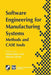Software Engineering for Manufacturing Systems: Methods and Case Tools by A. Storr