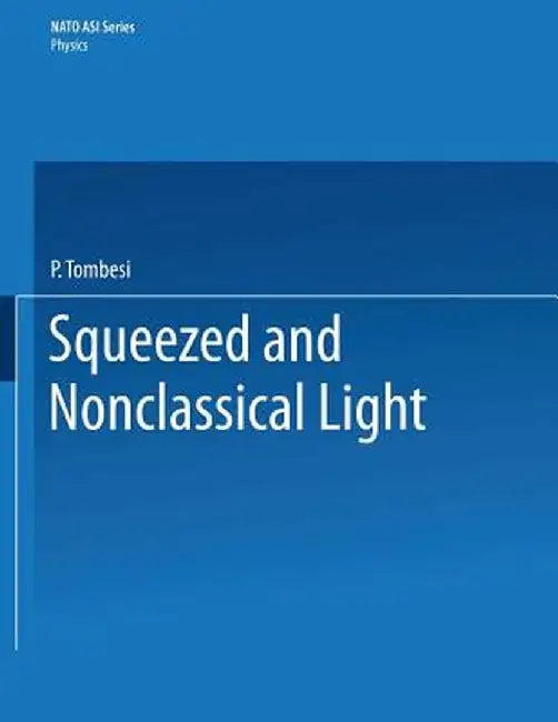 Squeezed and Nonclassical Light by P. Tombesi