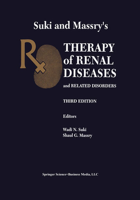 Suki and Massry's Therapy of Renal Diseases and Related Disorders by Wadi N. Suki