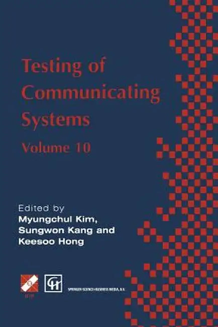 Testing of Communicating Systems: Ifip Tc6 10th International Workshop on Testing of Communicating Systems, 8-10 September 1997, Cheju Island, Korea by Myungchul Kim